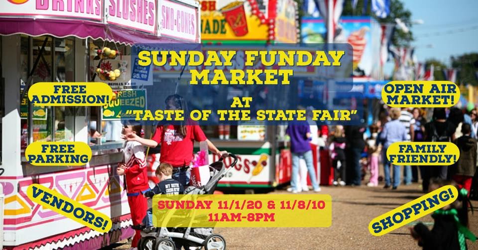 Sunday Funday Market @ Taste Of The State Fair / Nov. 1st & 8th